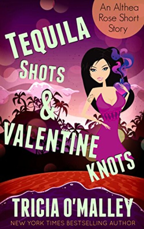 Book cover for "Tequila Shots & Valentine Knots" by Tricia O'Malley