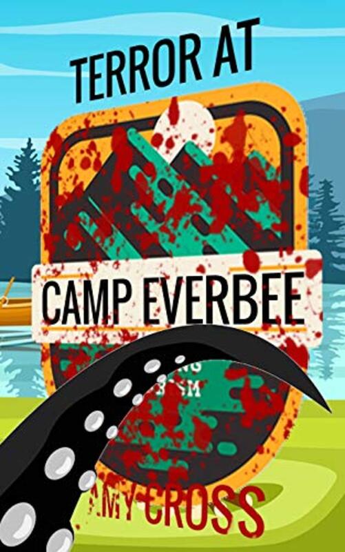 Book cover for "Terror at Camp Everbee" by Amy Cross