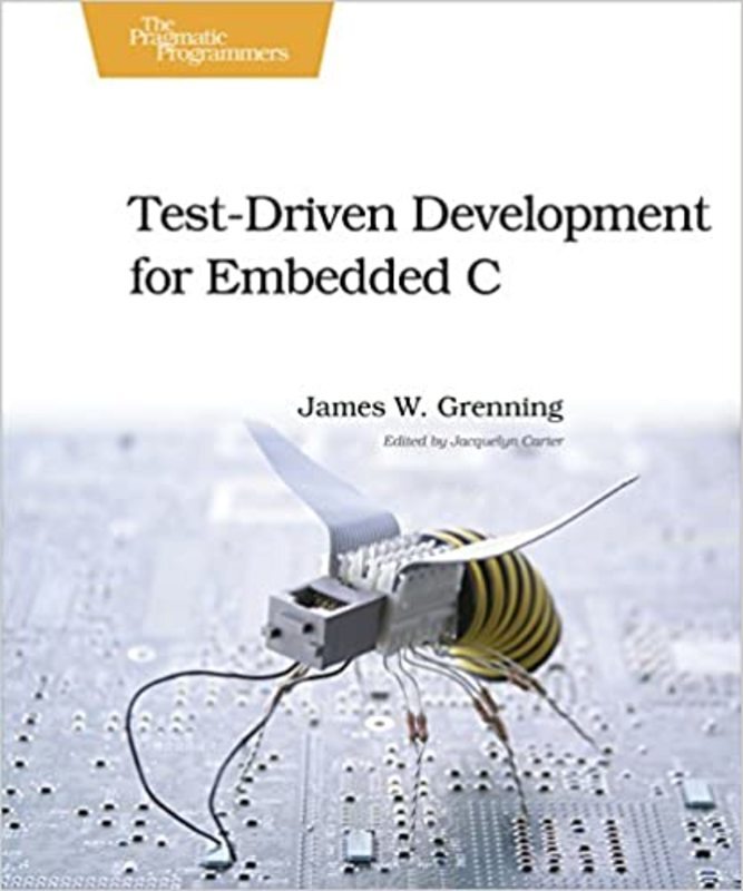 Book cover for "Test Driven Development for Embedded C" by James W. Grenning