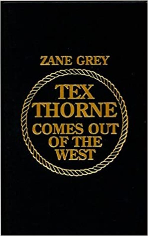 Book cover for "Tex Thorne Comes Out of the West" by Zane Grey