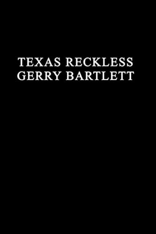 Book cover for "Texas Reckless" by Gerry Bartlett