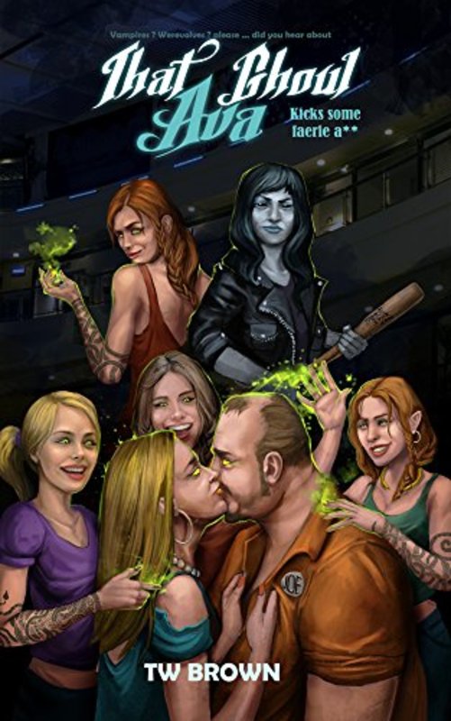 Book cover for "That Ghoul Ava Kicks Some Faerie A**" by TW Brown