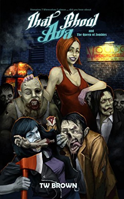 Book cover for "That Ghoul Ava and The Queen of the Zombies" by TW Brown