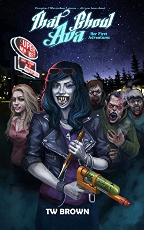 Book cover for "That Ghoul Ava: Her First Adventures" by TW Brown