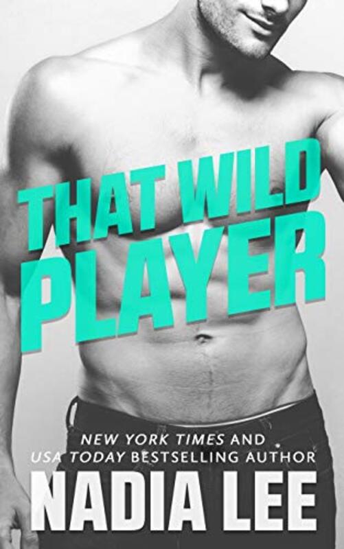 Book cover for "That Wild Player" by Nadia Lee