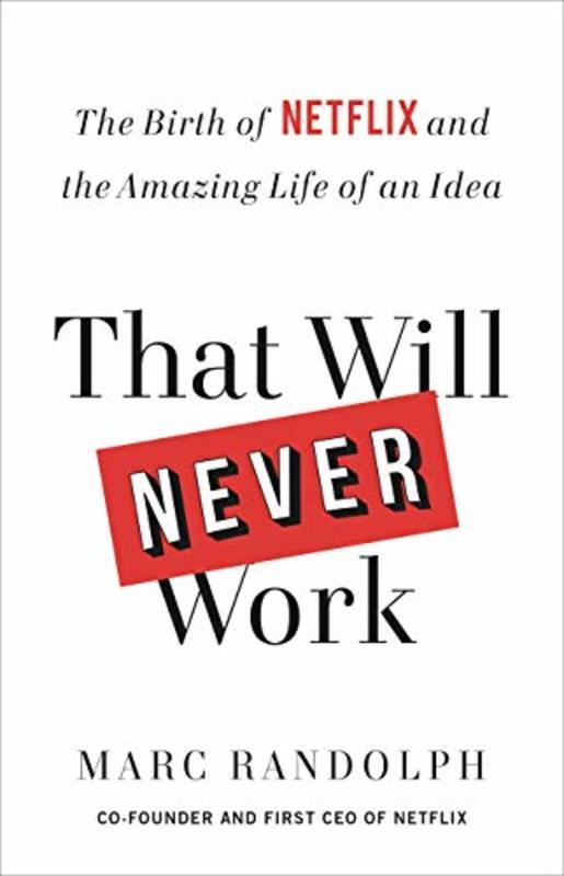 Book cover for "That Will Never Work" by Marc Randolph