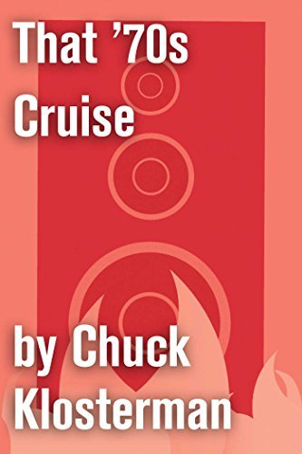 Book cover for "That '70s Cruise" by Chuck Klosterman