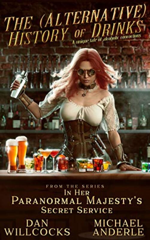 Book cover for "The (Alternative) History of Drinks: A Unique Tale of Alcoholic Concoctions" by Michael Anderle