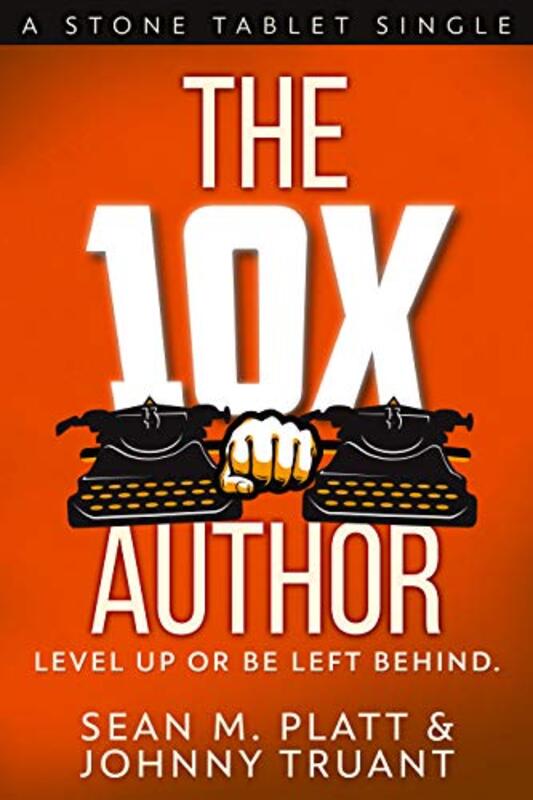 Book cover for "The 10X Author: Level Up or Be Left Behind" by Sean Platt