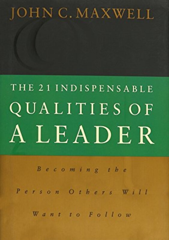 Book cover for "The 21 Indispensable Qualities of a Leader: Becoming the Person Others Will Want to Follow" by John C Maxwell