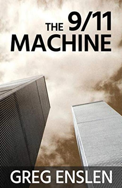 Book cover for "The 9/11 Machine" by Greg Enslen