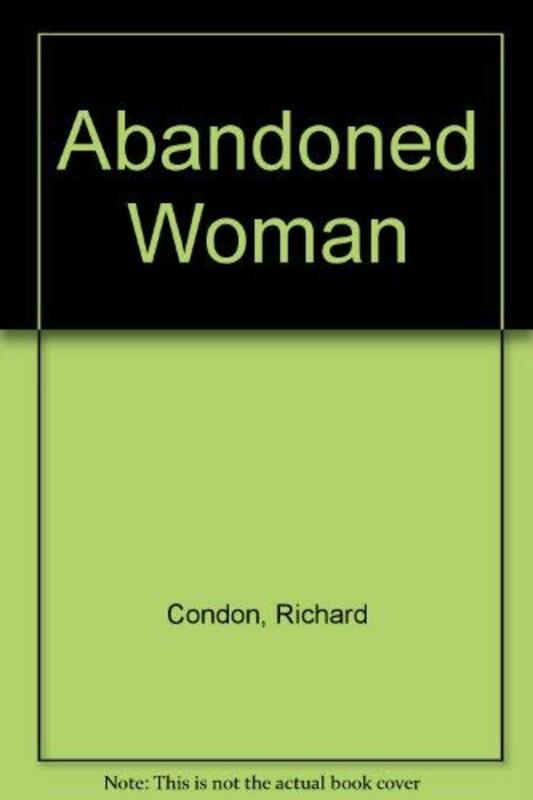 Book cover for "The Abandoned Woman" by Richard Condon