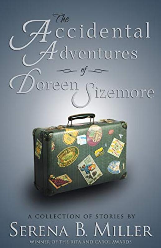 Book cover for "The Accidental Adventures of Doreen Sizemore" by Serena B Miller