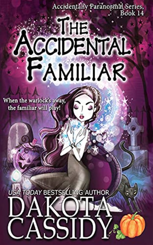 Book cover for "The Accidental Familiar" by Dakota Cassidy