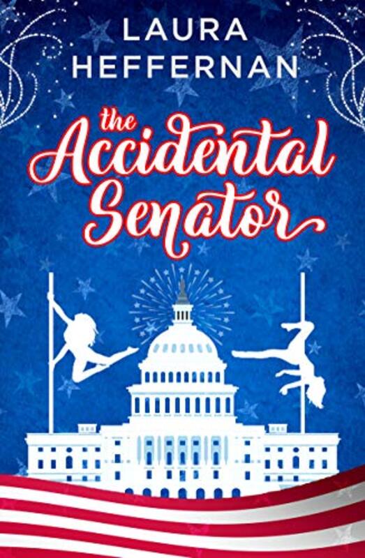 Book cover for "The Accidental Senator" by Laura Heffernan