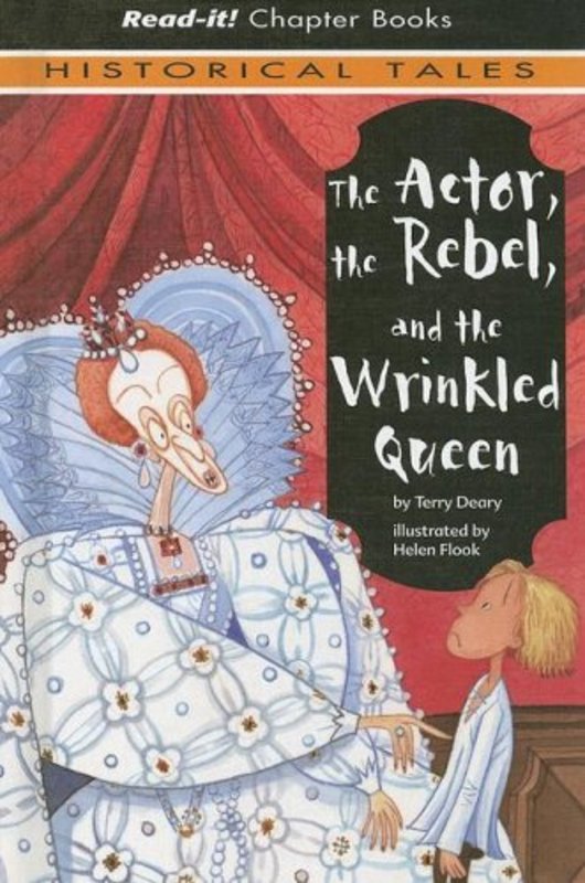 Book cover for "The Actor, The Rebel, And The Wrinkled Queen" by Terry Deary