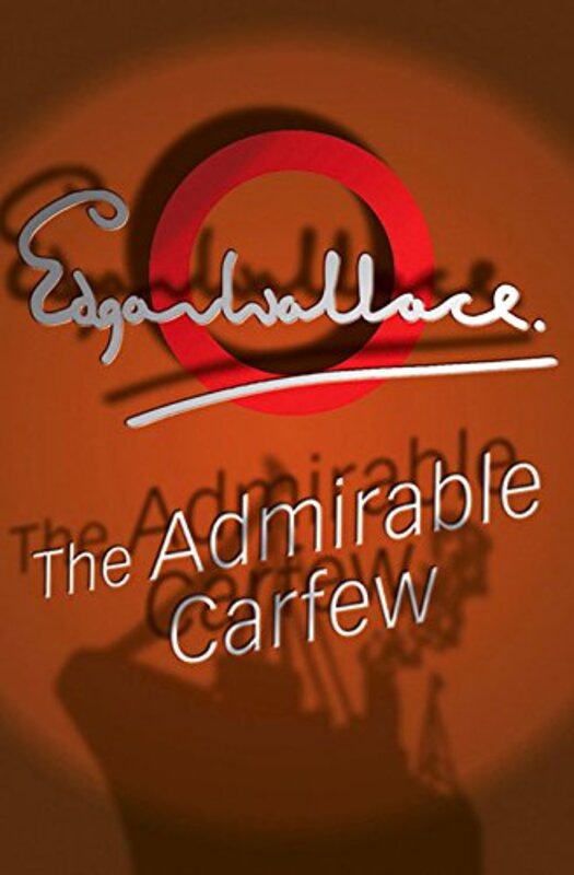 Book cover for "The Admirable Carfew" by Edgar Wallace