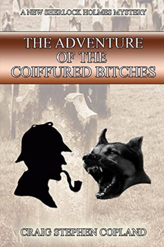 Book cover for "The Adventure of the Coiffured Bitches" by Craig Stephen Copland