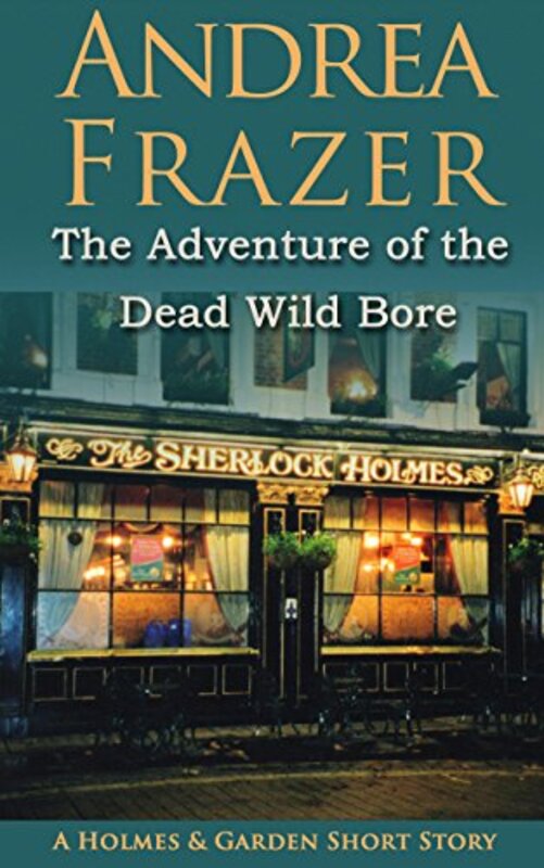 Book cover for "The Adventure of the Dead Wild Bore" by Andrea Frazer