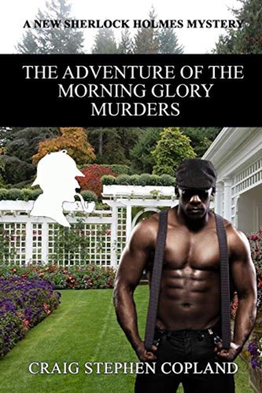 Book cover for "The Adventure of the Morning Glory Murders" by Craig Stephen Copland