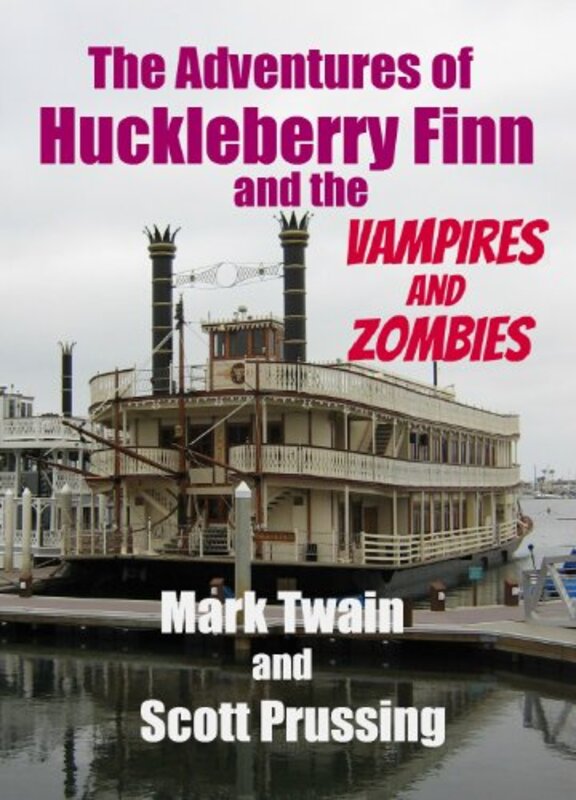 Book cover for "The Adventures of Huckleberry Finn and the Vampires and Zombies" by Scott Prussing