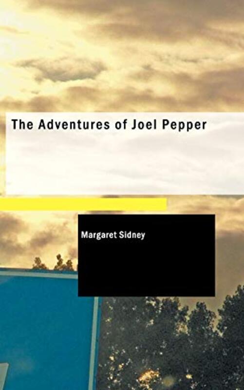 Book cover for "The Adventures of Joel Pepper" by Margaret Sidney