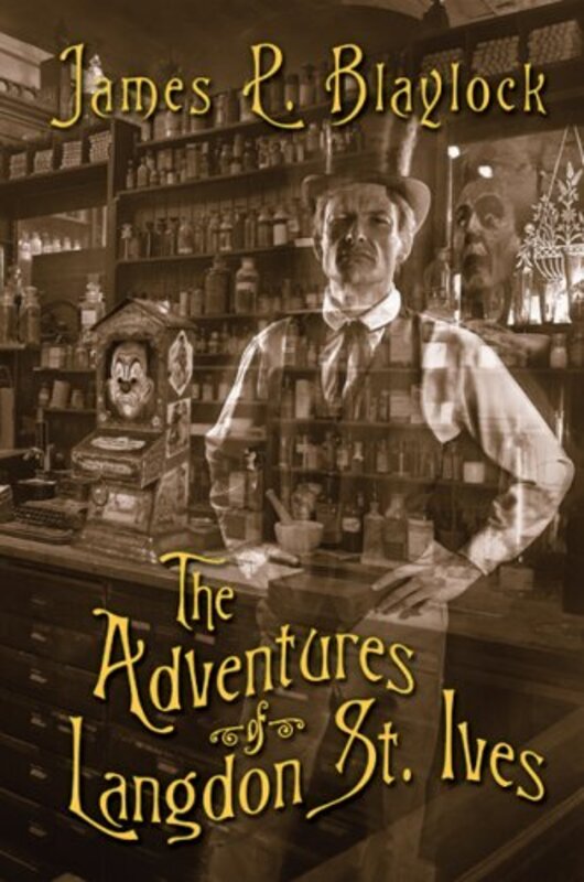 Book cover for "The Adventures of Langdon St. Ives" by James P Blaylock