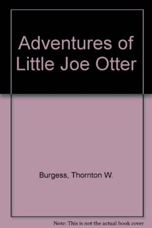 Book cover for "The Adventures of Little Joe Otter" by Thornton W Burgess
