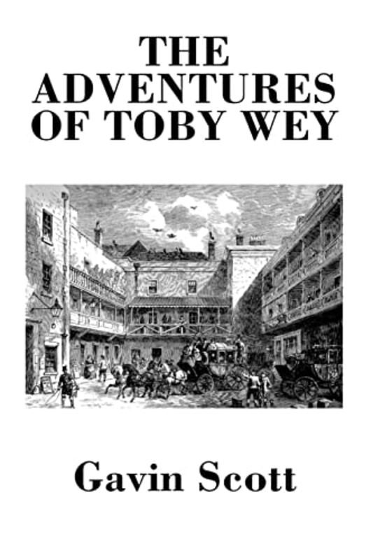 Book cover for "The Adventures of Toby Wey" by Gavin Scott