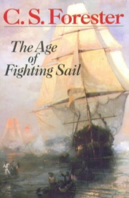 Book cover for "The Age of Fighting Sail" by CS Forester