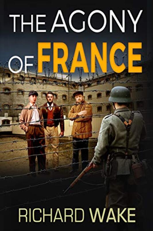 Book cover for "The Agony of France" by Richard Wake