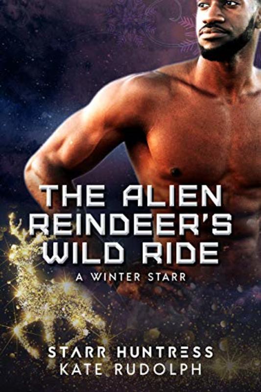 Book cover for "The Alien Reindeer's Wild Ride" by Starr Huntress