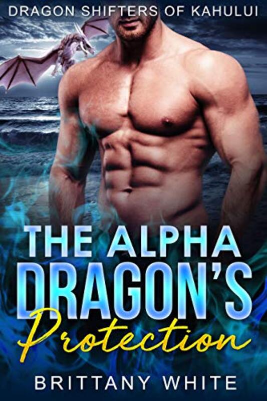 Book cover for "The Alpha Dragon's Protection" by Brittany White