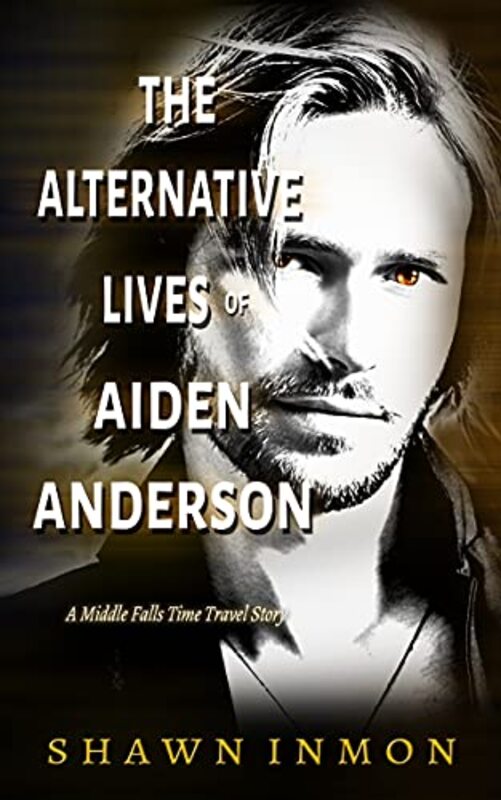 Book cover for "The Alternative Lives of Aiden Anderson" by Shawn Inmon