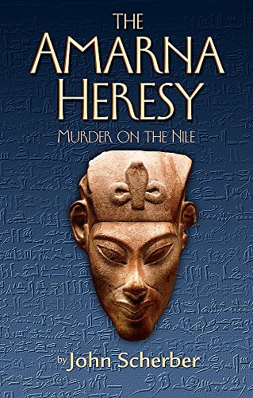 Book cover for "The Amarna Heresy" by John Scherber