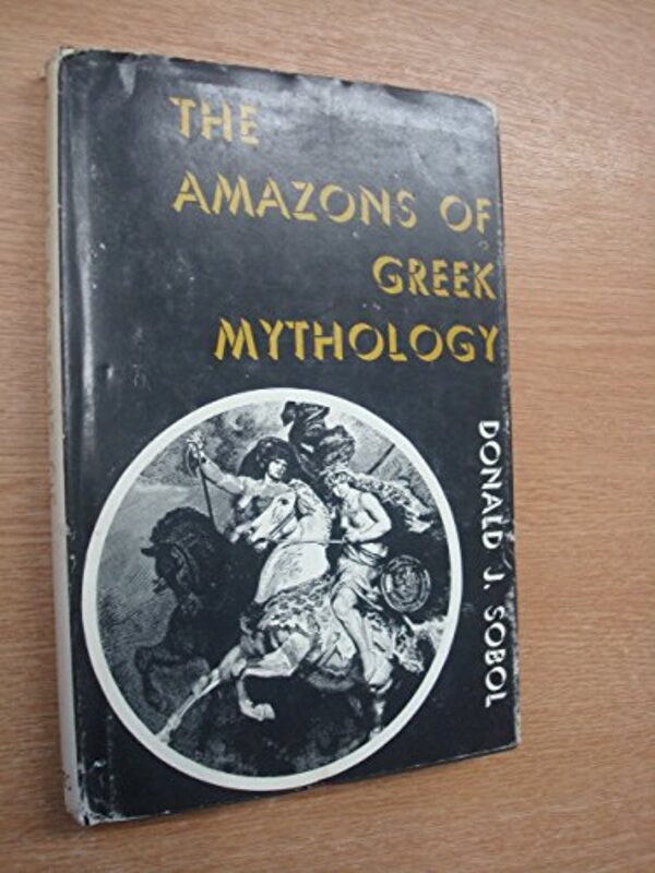 Book cover for "The Amazons of Greek Mythology" by Donald J Sobol
