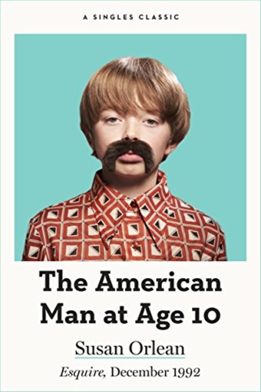 Book cover for "The American Man at Age 10" by Susan Orlean