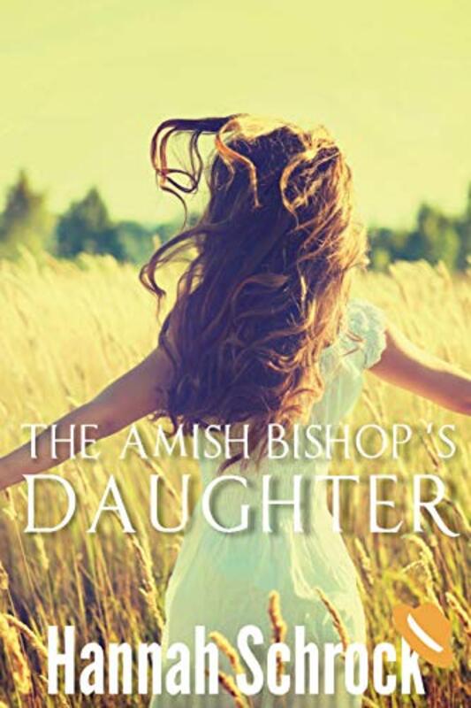 Book cover for "The Amish Bishop's Daughter" by Hannah Schrock