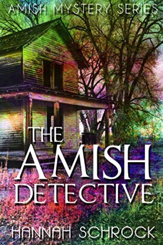 Book cover for "The Amish Detective" by Hannah Schrock