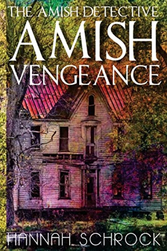 Book cover for "The Amish Detective Amish Vengeance" by Hannah Schrock