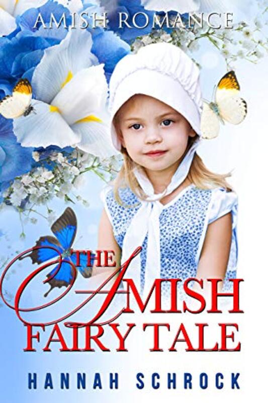 Book cover for "The Amish Fairy Tale" by Hannah Schrock