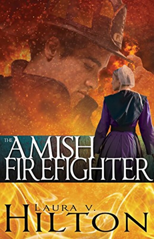 Book cover for "The Amish Firefighter" by Laura V Hilton