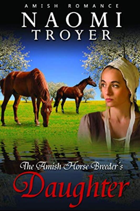 Book cover for "The Amish Horse Breeder's Daughter" by Naomi Troyer