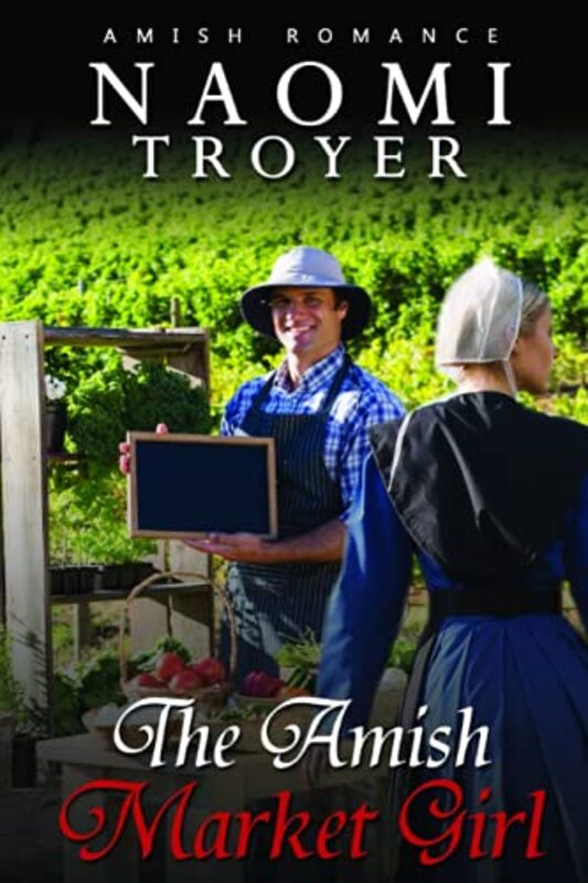Book cover for "The Amish Market Girl" by Naomi Troyer