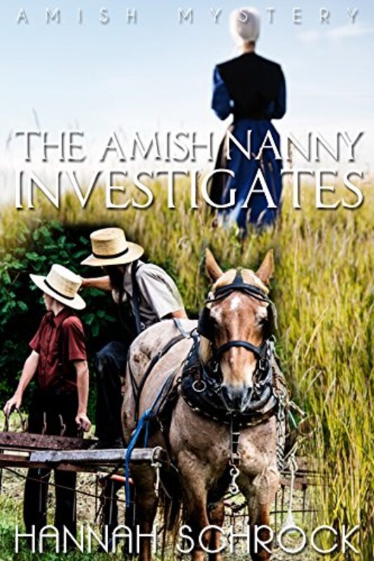 Book cover for "The Amish Nanny Investigates" by Hannah Schrock