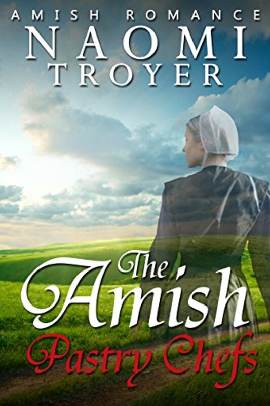 Book cover for "The Amish Pastry Chefs" by Naomi Troyer
