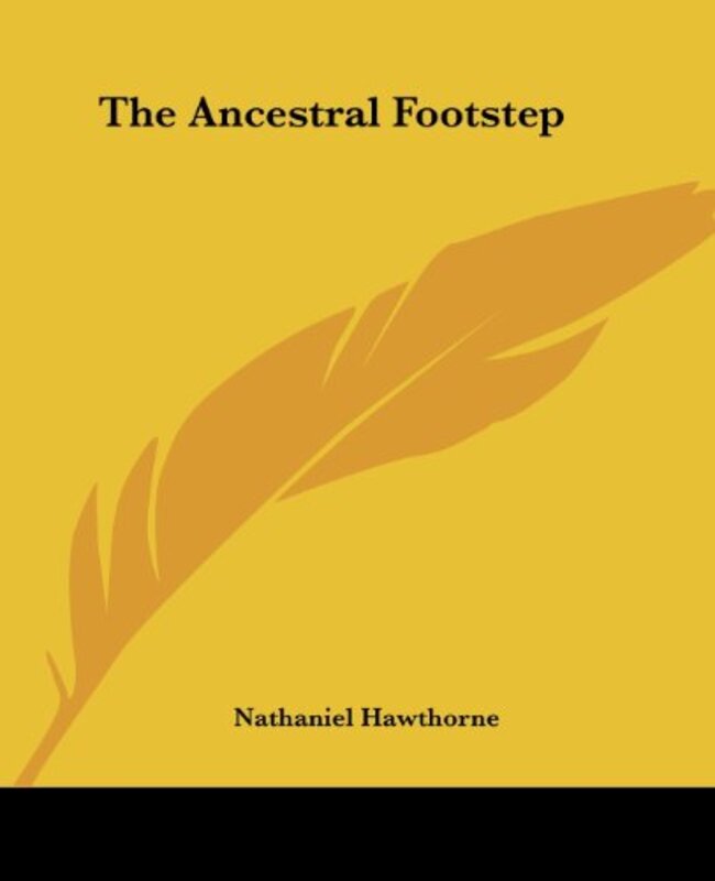 Book cover for "The Ancestral Footstep" by Nathaniel Hawthorne