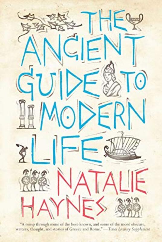 Book cover for "The Ancient Guide to Modern Life" by Natalie Haynes