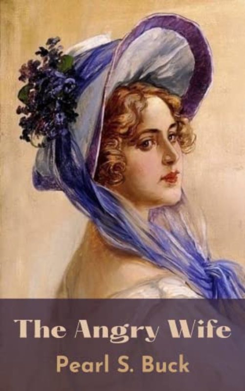 Book cover for "The Angry Wife" by Pearl S Buck