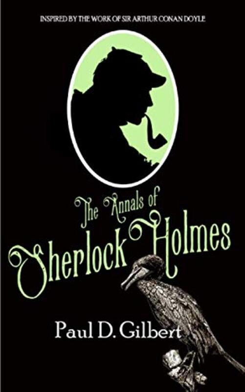Book cover for "The Annals of Sherlock Holmes" by Paul D Gilbert